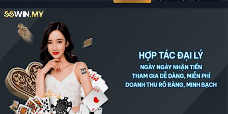 Hợp tác mở đại lý cùng 55WIN nhận đặc quyền riêng